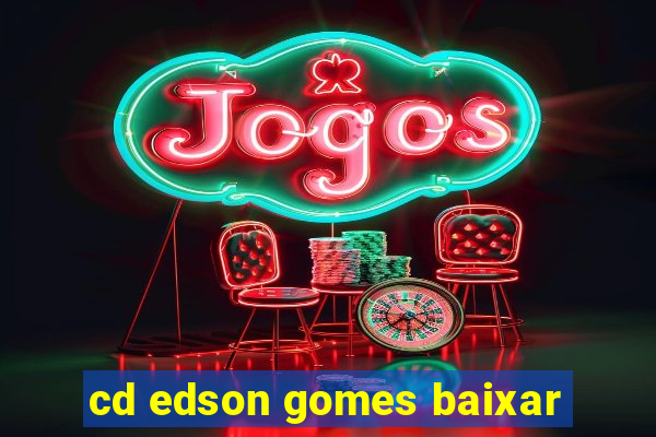 cd edson gomes baixar